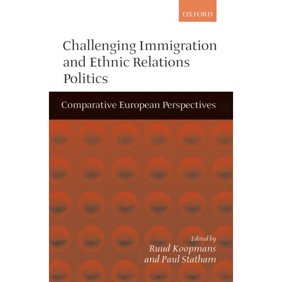 Challenging Immigration and Ethnic Relations Politics ' Comparative European Perspectives ', (Paperback)