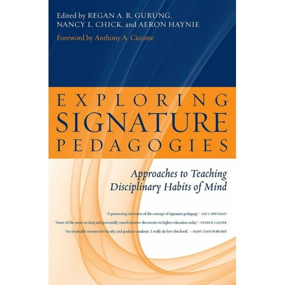 Exploring Signature Pedagogies: Approaches to Teaching Disciplinary Habits of Mind, (Paperback)