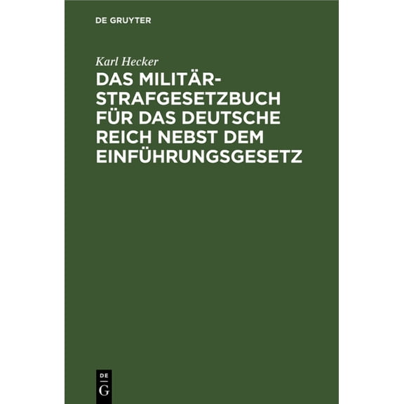 Das MilitÃ¤r-Strafgesetzbuch FÃ¼r Das Deutsche Reich Nebst Dem EinfÃ¼hrungsgesetz, (Hardcover)
