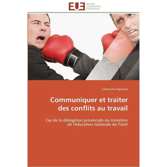 Omn.Univ.Europ.: Communiquer et traiter des conflits au travail (Paperback)