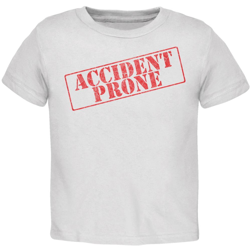 Accident Prone Funny Toddler T Shirt White 2T Accident Prone Funny Toddler T Shirt White 2T
