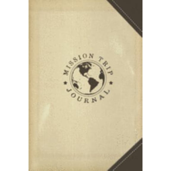 Pre-Owned Mission Trip Journal: Travel Diary Notebook Planner for Short Term Missionary Trips - Men Teens Youth Groups Pastors Christian Mormon LDS Pr (Paperback) 1691660582 9781691660582