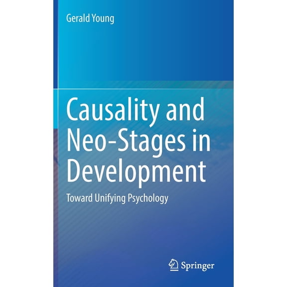 Causality and Neo-Stages in Development: Toward Unifying Psychology, (Hardcover)