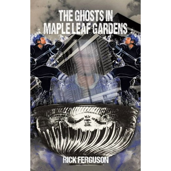 Ghosts in Maple Leaf Gardens