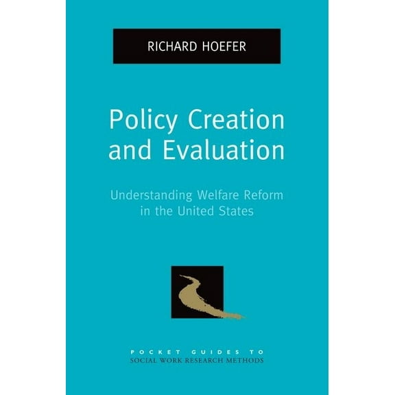 Pocket Guide to Social Work Research Met Policy Creation and Evaluation: Understanding Welfare Reform in the United States, (Paperback)