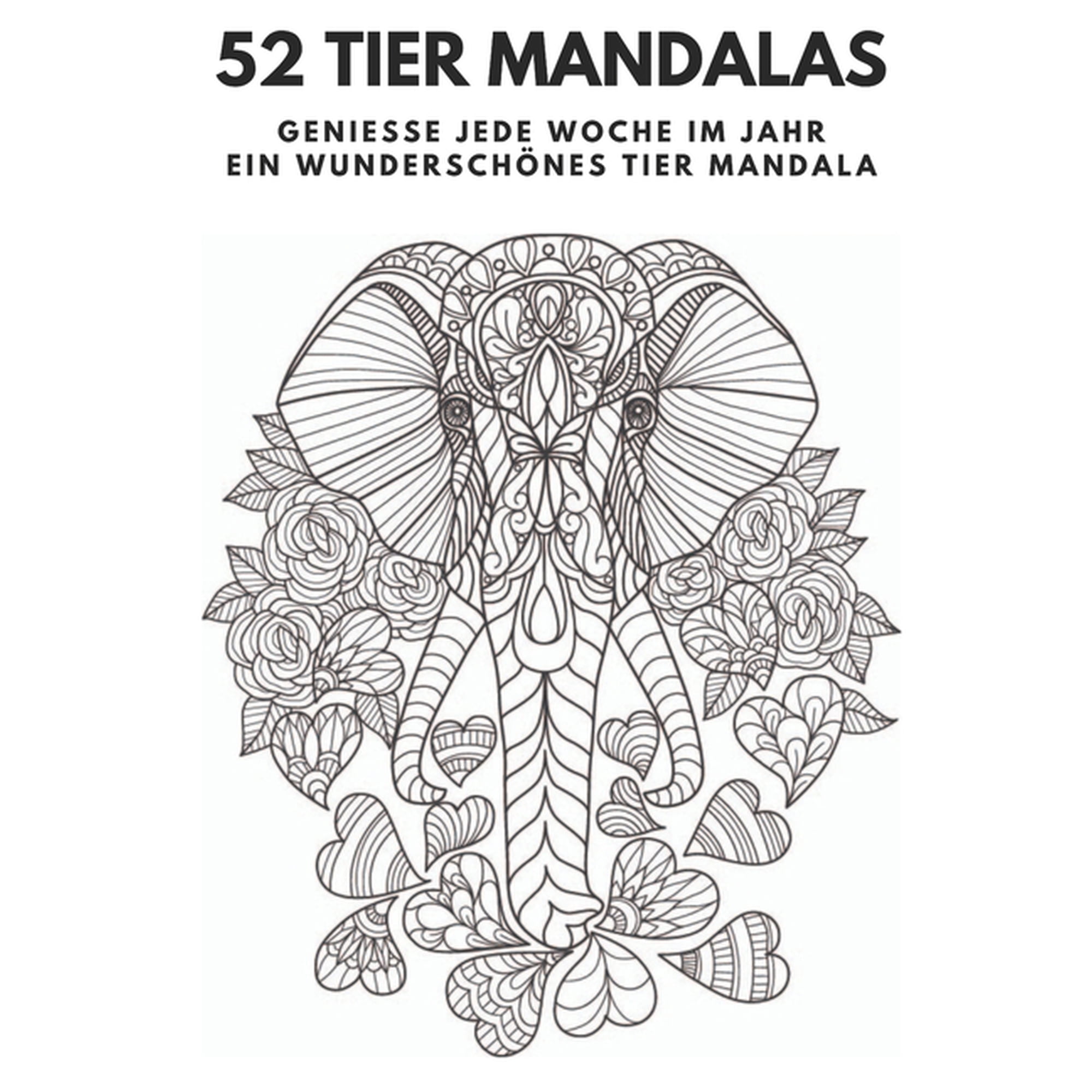 52 Tier Mandalas : Genie&szlig;e Jede Woche Im Jahr Ein Wundersch&ouml;nes Tier Mandala (Paperback)