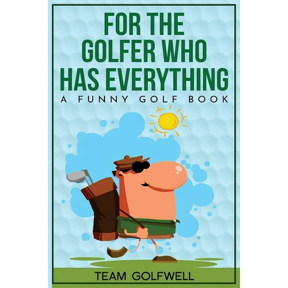 For People Who Have Everything For the Golfer Who Has Everything: A Funny Golf Book, Book 1, (Paperback)
