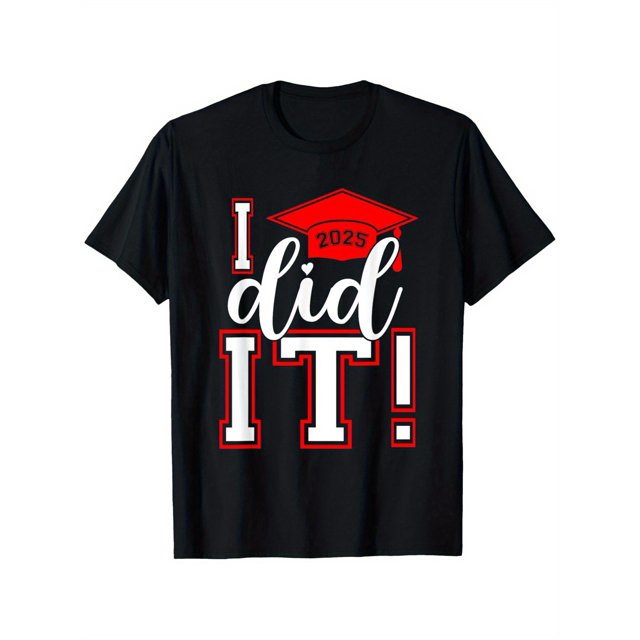 I Did It Graduation 2025 Graduate Class of 2025 Senior 25 T-Shirt, Trendy Casual Men Women Funny T-shirt, Gift for Men Women Family Friends