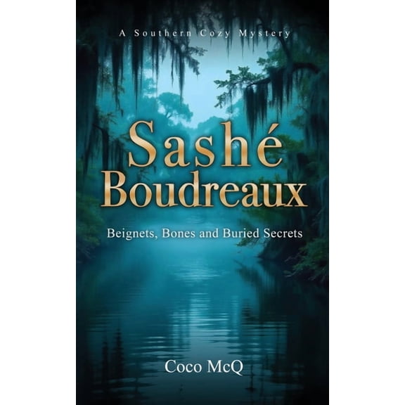 SashÃ© Boudreaux Mysteries SashÃ© Boudreaux: Beignets, Bones, and Buried Secrets, Book 1, (Paperback)