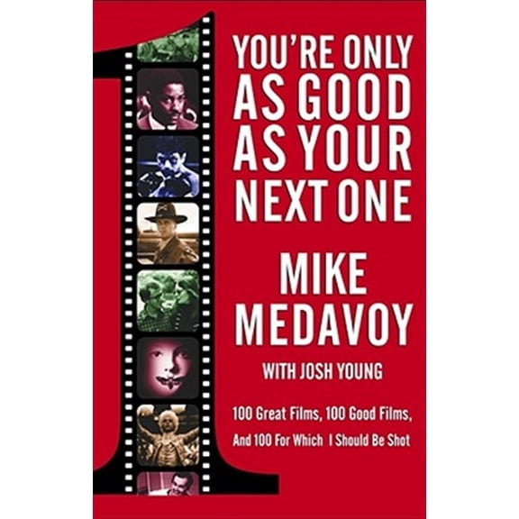 Pre-Owned You're Only as Good as Your Next One : 100 Great Films, 100 Good Films, and 100 for Which I Should Be Shot (Paperback)