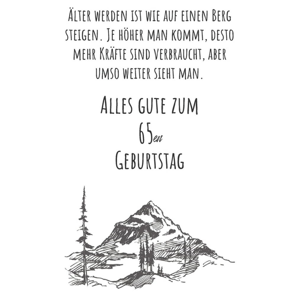 Älter werden ist wie auf einen Berg steigen. Je höher man kommt desto