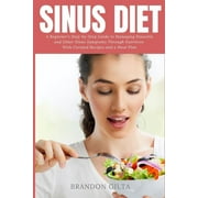 BRANDON GILTA Sinus Diet: A Beginner's Step-by-Step Guide to Managing Sinusitis and Other Sinus Symptoms Through Nutrition: With Curated Recipes and a Meal Plan (Paperback)