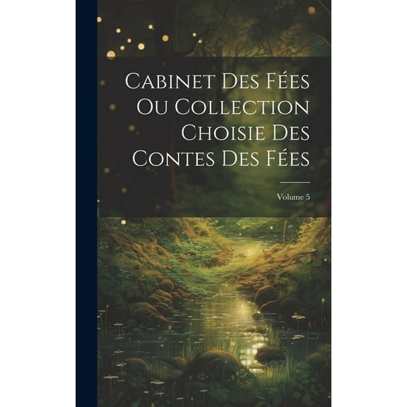 Cabinet Des Fées Ou Collection Choisie Des Contes Des Fées; Volume 5 (Hardcover)
