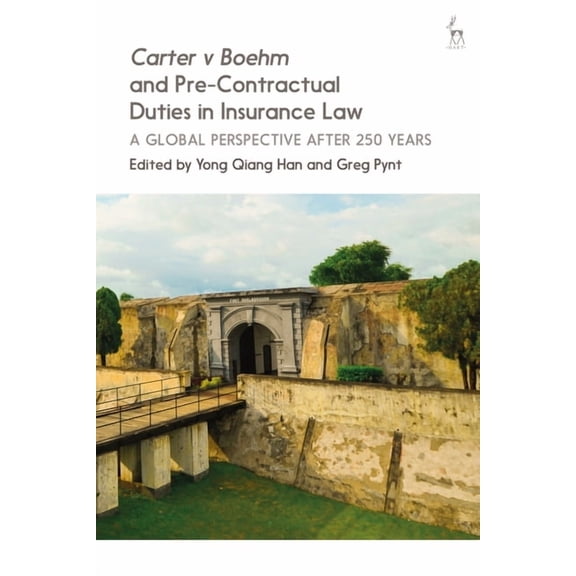 Carter V Boehm and Pre-Contractual Duties in Insurance Law: A Global Perspective After 250 Years, (Hardcover)