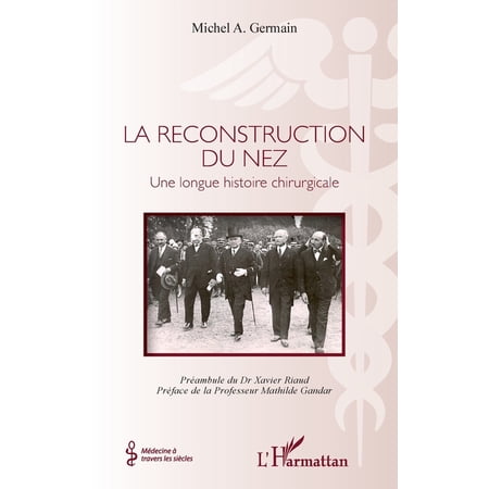 M&Atilde;&copy;decine &Atilde; Travers Les Si&Atilde;&uml;cles La reconstruction du nez: Une longue histoire chirurgicale (Paperback)