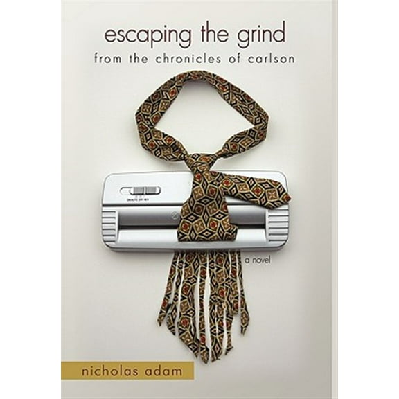 Escaping the Grind : From the Chronicles of Carlson