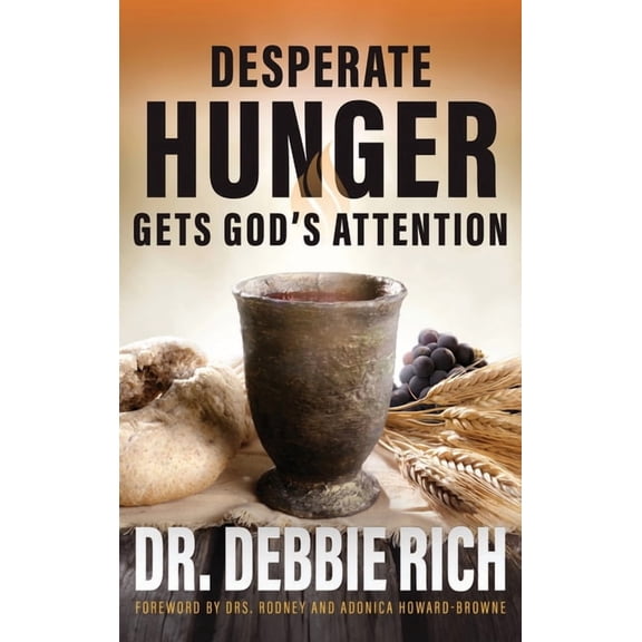Desperate Hunger Gets God's Attention, (Hardcover)