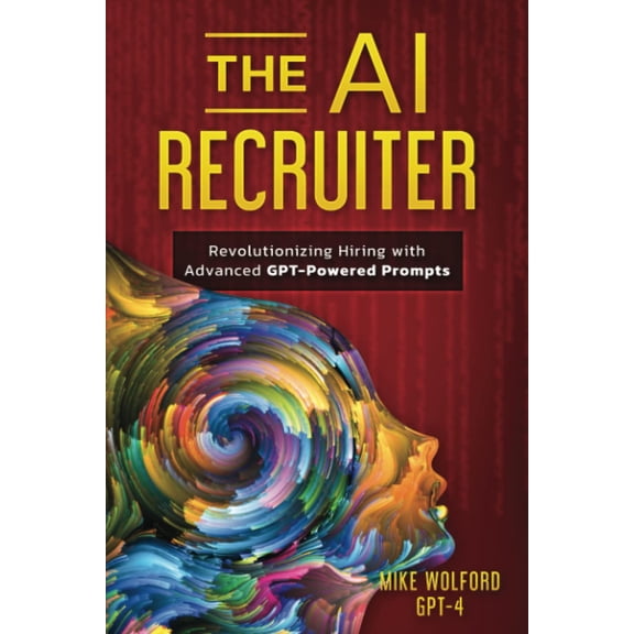 Pre-Owned THE AI RECRUITER: Revolutionizing Hiring with Advanced GPT-Powered Prompts