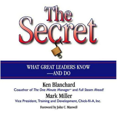 The Secret: What Great Leaders Know and Do