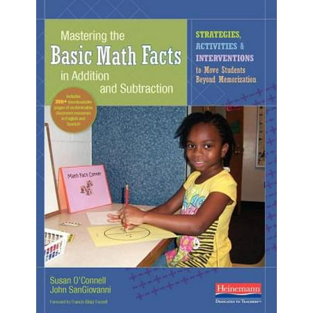 Mastering the Basic Math Facts in Addition and Subtraction: Strategies, Activities, and Interventions to Move Students Beyond Memorization