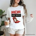 thumbnail image 5 of Mom Off Duty T-Shirt, Funny White Tee for Stylish and Empowered Moms, 5 of 6