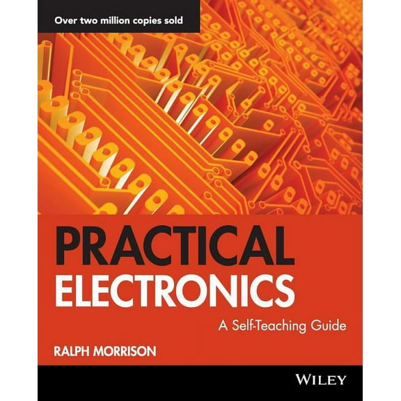 Wiley Self-Teaching Guides Practical Electronics: A Self-Teaching Guide, Book 178, (Paperback)