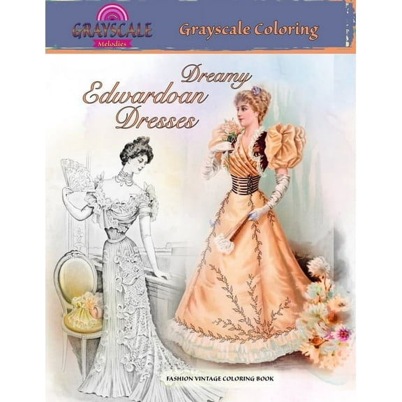 Dreamy Edwardian Dresses Fashion Vintage Coloring Book: Adult coloring book about dreamy dresses from a bygone era, (Paperback)