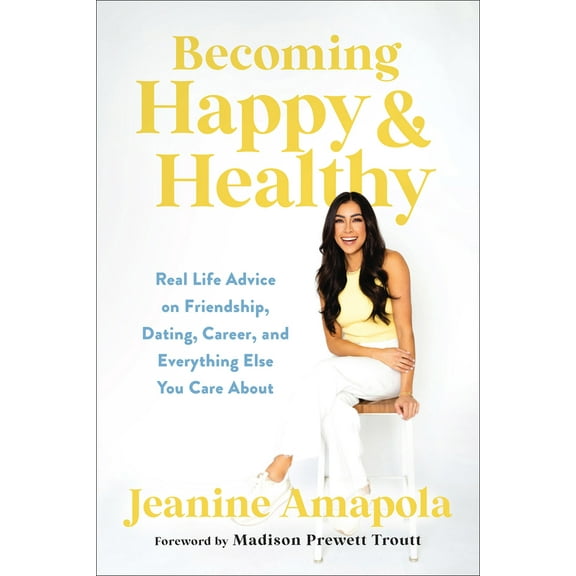 Pre-Owned Becoming Happy & Healthy: Real Life Advice on Friendship, Dating, Career, and Everything Else You Care about (Hardcover) 076424177X 9780764241772