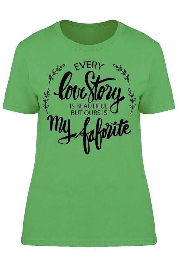Our Story Is My Favorite T-Shirt Women -Image by Shutterstock, Female XX-Large