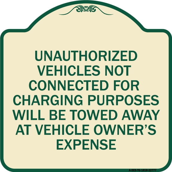 SignMission Designer Series Sign - Unauthorized Vehicles Not Connected for Charging Purpose Will Be Towed | Tan & Green 18" X 18" Heavy-Gauge Aluminum Architectural Sign | Made in the
