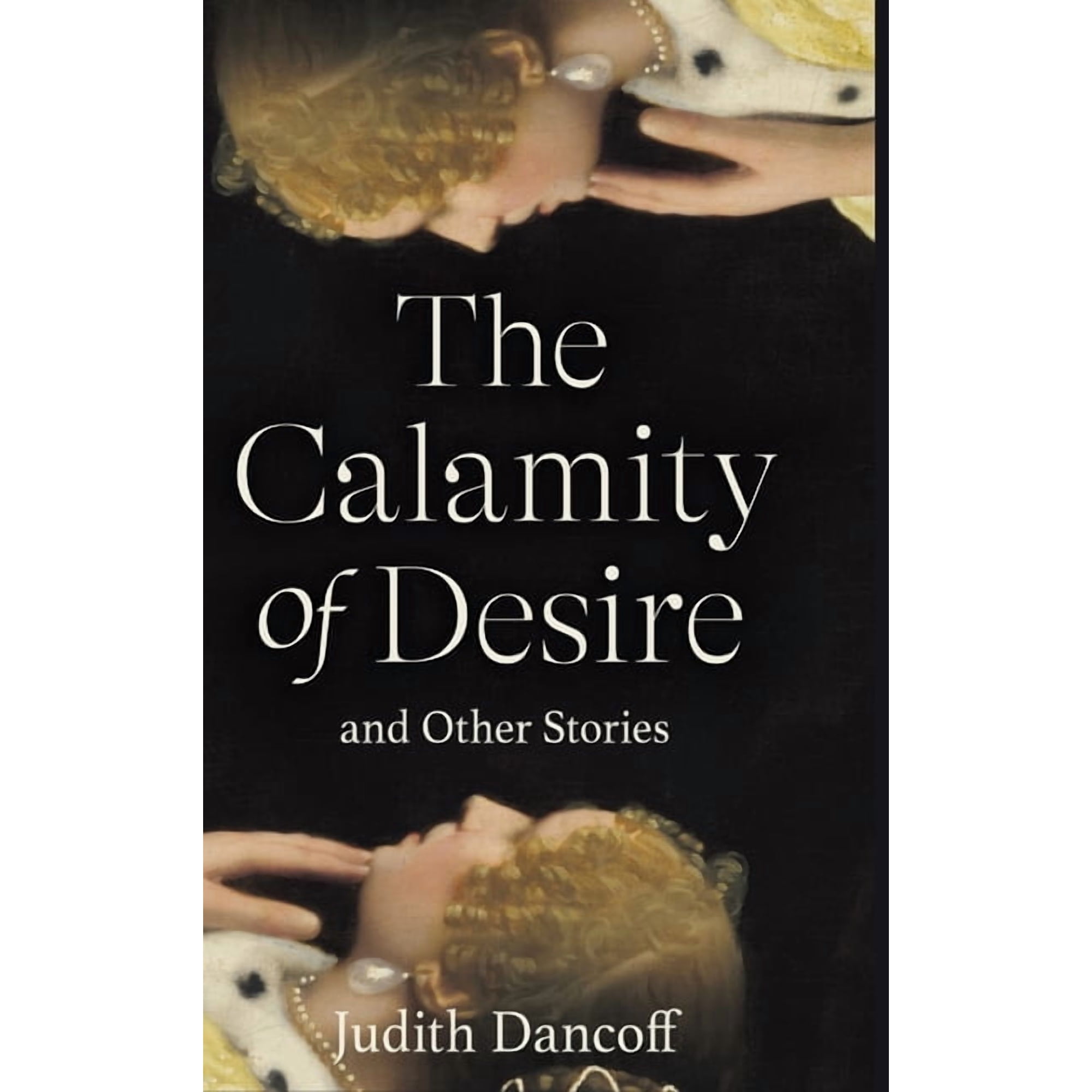 The Calamity of Desire and Other Stories (Hardcover)