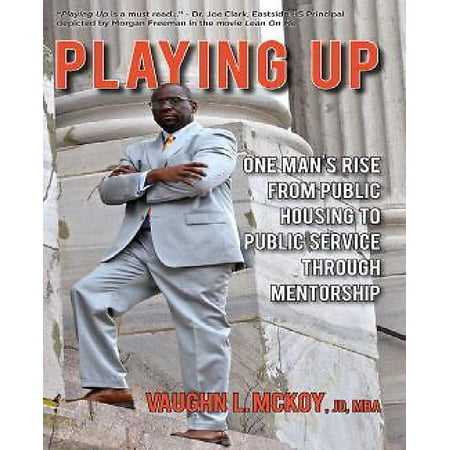 Playing Up One Man S Rise From Public Housing To Public Service Through Mentorship Walmart Com