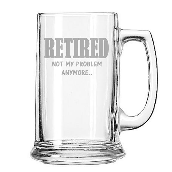 Retirement Gift Present Retired not my problem anymore 15 oz beer glass with handle