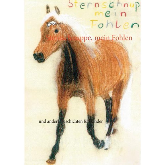 Sternschnuppe, mein Fohlen: und andere Geschichten für Kinder, (Paperback)