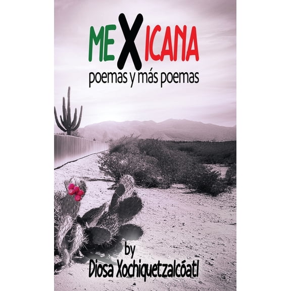 MeXicana: poemas y mÃ¡s poemas, (Hardcover)