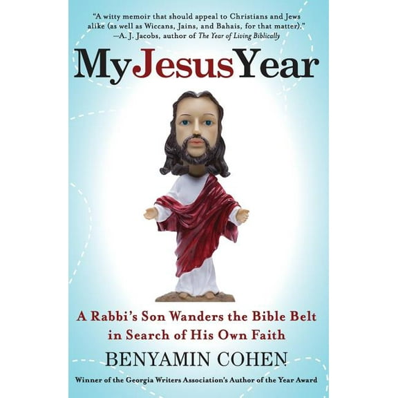 My Jesus Year: A Rabbi's Son Wanders the Bible Belt in Search of His Own Faith, (Paperback)