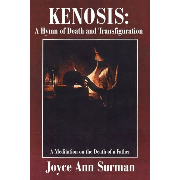 Kenosis: A Hymn of Death and Transfiguration: A Meditation on the Death of a Father (Paperback)