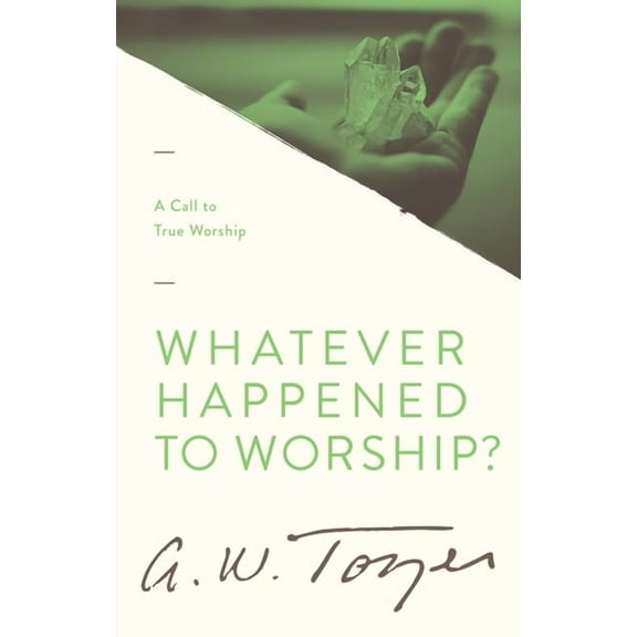 Whatever Happened to Worship?: A Call to True Worship, (Paperback)