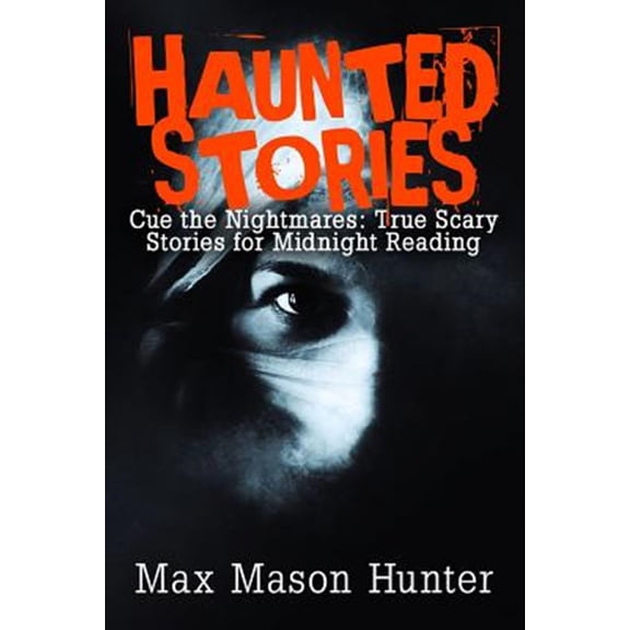 Pre-Owned Haunted Stories : Cue the Nightmares: True Scary Stories for Midnight Reading