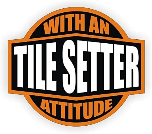 Tile Setter With An Attitude Hard Hat Decal Helmet Sticker Label Flooring Tile 