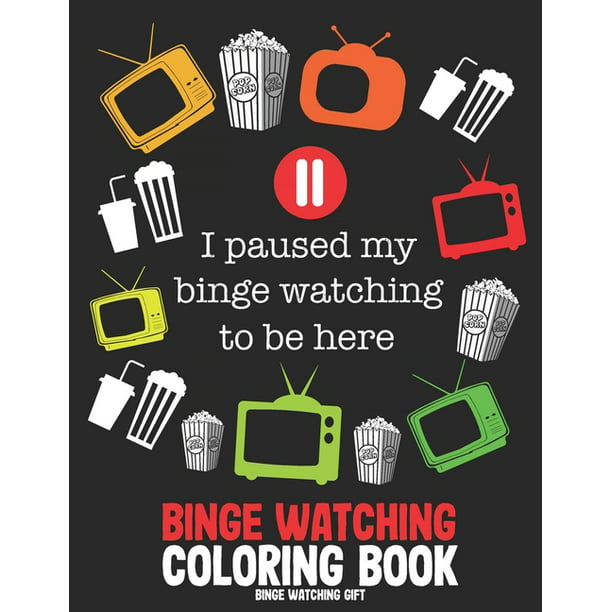 Binge Watching Gift: Funny Binge Watching Coloring Book (Paperback) -  