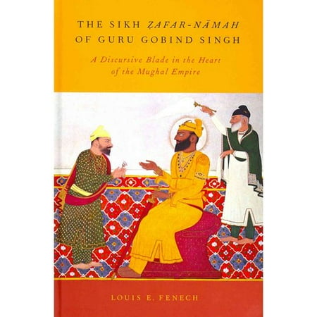 The Sikh Zafar-Namah of Guru Gobind Singh: A Discursive Blade in the Heart of the Mughal Empire