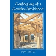 Confessions of a Country Architect, Used [Hardcover]