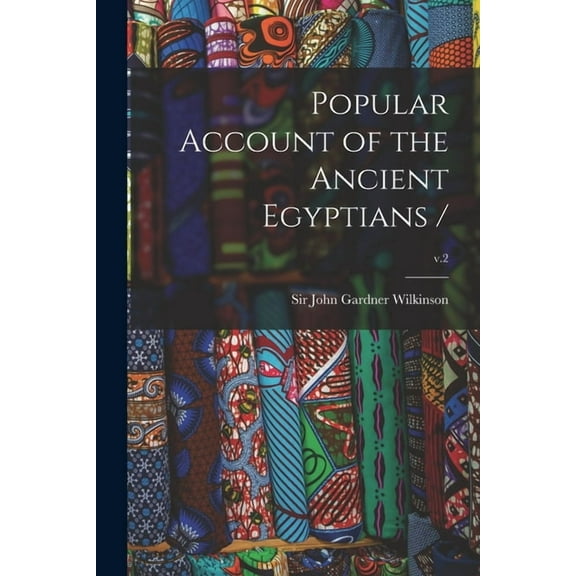 Popular Account of the Ancient Egyptians /; v.2 (Paperback)