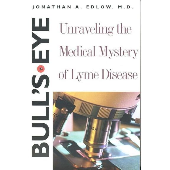 Bull’s-Eye : Unraveling the Medical Mystery of Lyme Disease, Second Edition (Paperback)