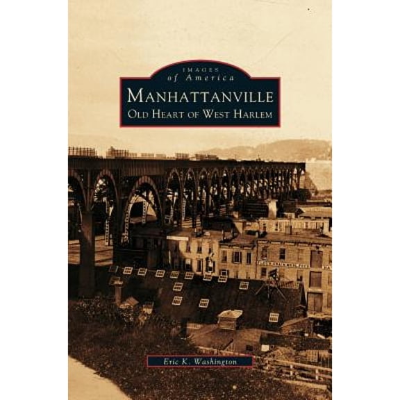 Manhattanville: Old Heart of West Harlem (Hardcover)