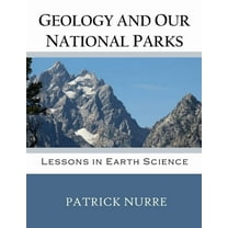 Geology and Our National Parks: Lessons in Earth Science, (Paperback)