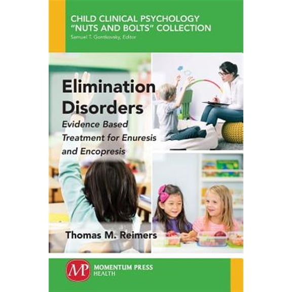 Pre-Owned Elimination Disorders: Evidence-Based Treatment for Enuresis and Encopresis (Paperback)
