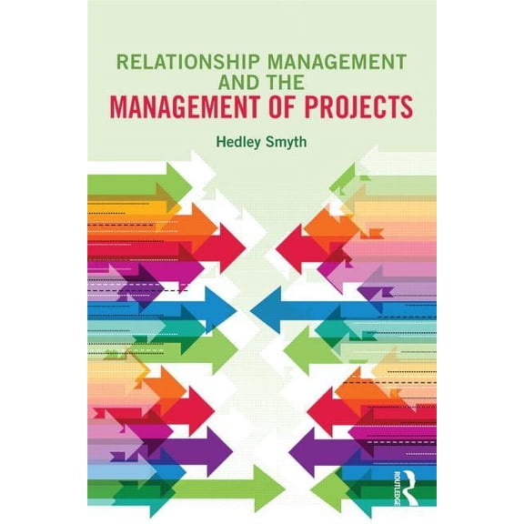 Relationship Management and the Management of Projects, (Paperback)