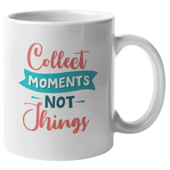 Collect Moments Not Things Coffee & Tea Mug for Photographers (11oz)